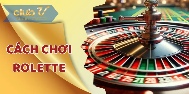 Cách chơi Roulette