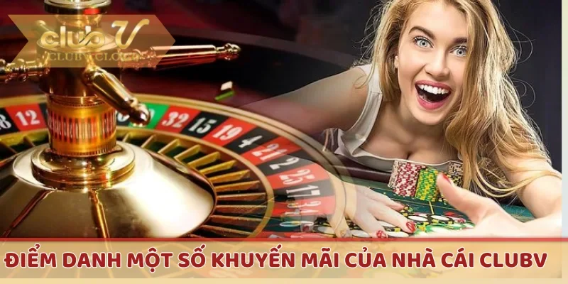 Điểm danh một số khuyến mãi của nhà cái CLUBV 