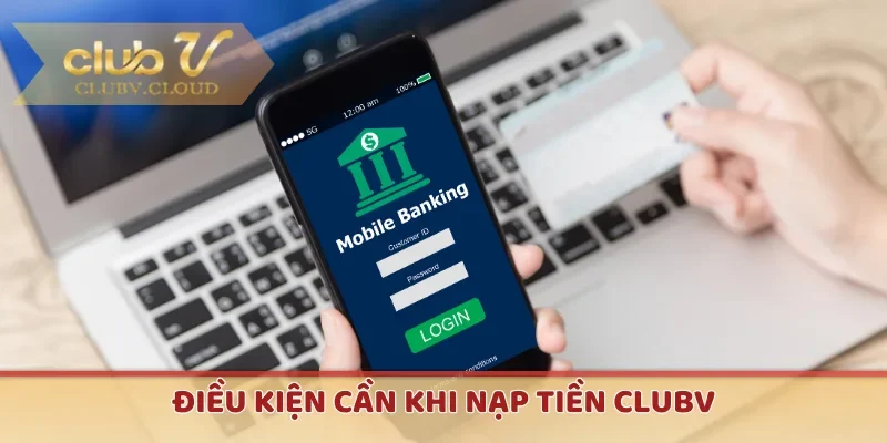 Điều kiện cần khi nạp tiền CLUBV