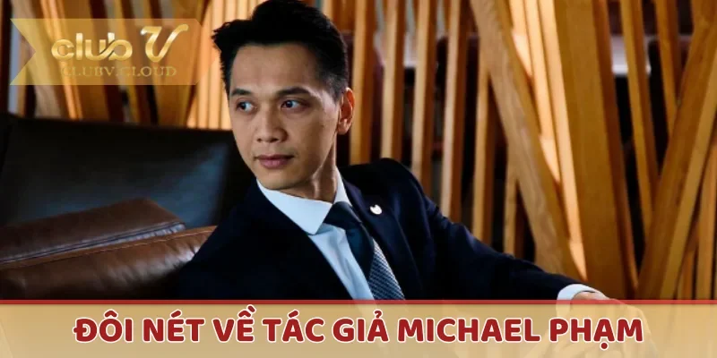 Đôi nét về tác giả Michael Phạm