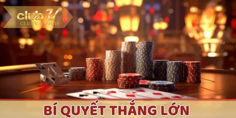 Bỏ túi mẹo chơi game bài CLUBV bất bại