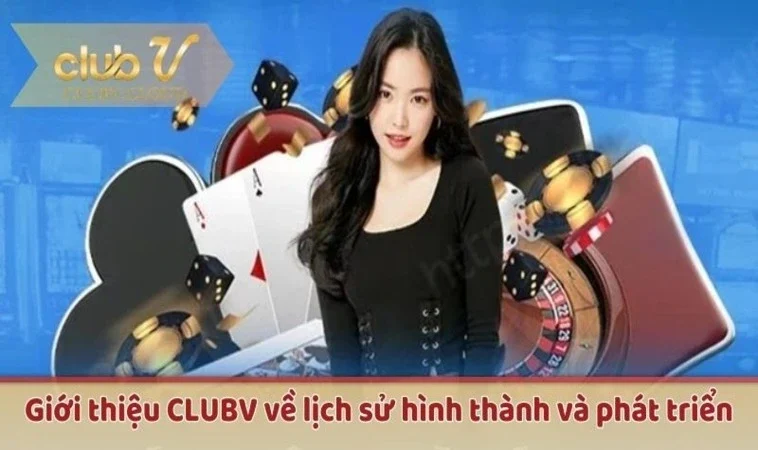 Giới thiệu CLUBV về lịch sử hình thành và phát triển