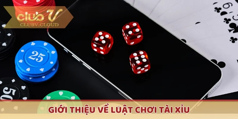 Tổng quan về luật chơi tài xỉu