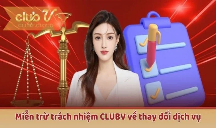 Miễn trừ trách nhiệm CLUBV về thay đổi dịch vụ