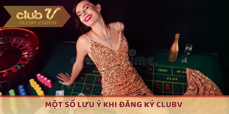 mot so luu y khi dang ky clubv Một số lưu ý khi đăng ký CLUBV